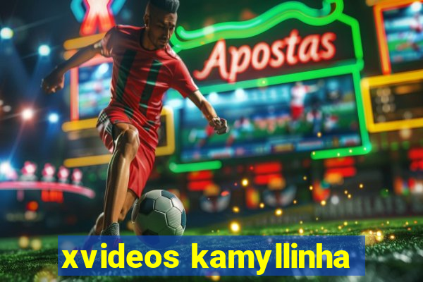 xvideos kamyllinha